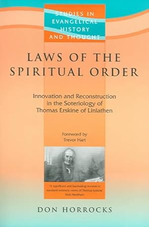 Image du vendeur pour Laws Of The Spiritual Order : Innovation And Reconstruction In The Soteriology Of Thomas Erskine Of Linlathen mis en vente par GreatBookPrices