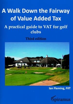 Seller image for Walk Down the Fairway of Value Added Tax : A Practical Guide to VAT for Golf Clubs for sale by GreatBookPrices