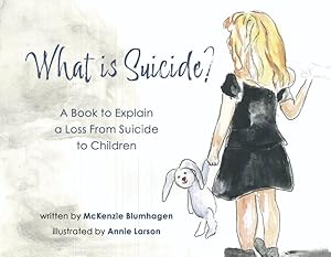 Imagen del vendedor de What Is Suicide? : A Book to Explain a Loss from Suicide to Children a la venta por GreatBookPricesUK