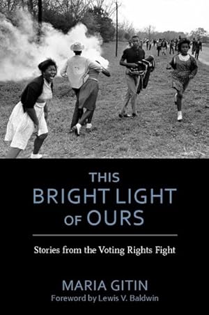 Image du vendeur pour This Bright Light of Ours : Stories from the Voting Rights Fight mis en vente par GreatBookPrices