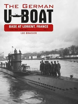 Imagen del vendedor de The German U-Boat Base at Lorient, France, Vol.1: June 1940-June 1941 a la venta por AHA-BUCH GmbH