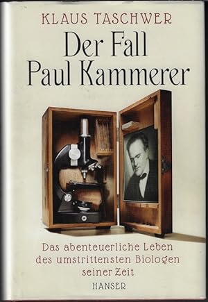 Der Fall Paul Kammerer: Das abenteuerliche Leben des umstrittensten Biologen seiner Zeit
