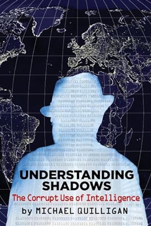 Seller image for Understanding Shadows : The Corrupt Use of Intelligence for sale by GreatBookPrices