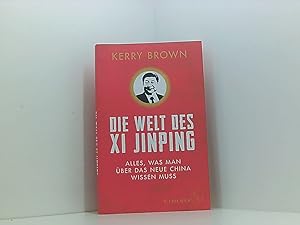Bild des Verkufers fr Die Welt des Xi Jinping: Alles, was man ber das neue China wissen muss alles, was man ber das neue China wissen muss zum Verkauf von Book Broker