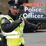 Image du vendeur pour I Want to Be a Police Officer mis en vente par GreatBookPrices