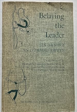 Image du vendeur pour Belaying the Leader: An Omnibus on Climbing Safety mis en vente par Clausen Books, RMABA