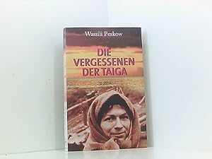 Bild des Verkufers fr Die Vergessenen der Taiga. Das berleben der Familie Lykow in den Weiten Sibiriens das berleben der Familie Lykow in den Weiten Sibiriens zum Verkauf von Book Broker