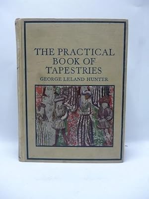 The practical book of Tapestries. With 8 Illustrations in colour and 220 in doubletone.
