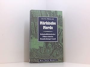 Bild des Verkufers fr Mrkische Morde. Kriminalhistorischer Fhrer durchs Brandenburger Land kriminalhistorischer Fhrer durchs Brandenburger Land zum Verkauf von Book Broker