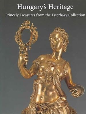 Immagine del venditore per Hungary's Heritage : Princely Treasures from the Esterhazy Collection venduto da GreatBookPrices
