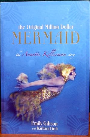 Seller image for THE ORIGINAL MILLION DOLLAR MERMAID. The Annette Kellerman Story. for sale by The Antique Bookshop & Curios (ANZAAB)