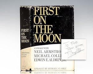 Seller image for First On The Moon: A Voyage With Neil Armstrong, Michael Collins, Edwin E. Aldrin, Jr. for sale by Raptis Rare Books