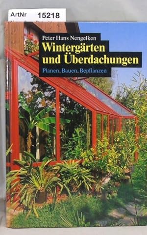 Wintergärten und Überdachungen. Planen, Bauen, Bepflanzen