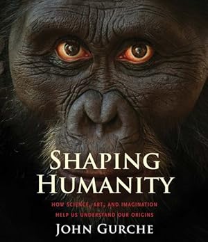 Immagine del venditore per Shaping Humanity : How Science, Art, and Imagination Help Us Understand Our Origins venduto da GreatBookPrices