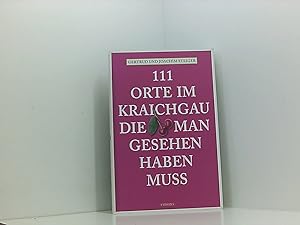Bild des Verkufers fr 111 Orte im Kraichgau, die man gesehen haben muss: Reisefhrer Gertrud und Joachim Steiger zum Verkauf von Book Broker