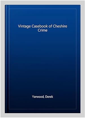 Bild des Verkufers fr Vintage Casebook of Cheshire Crime zum Verkauf von GreatBookPrices