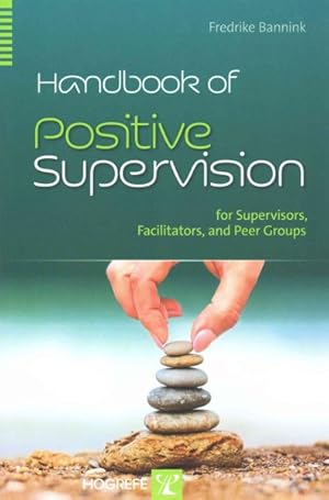 Image du vendeur pour Handbook of Positive Supervision for Supervisors, Facilitators, and Peer Groups mis en vente par GreatBookPrices