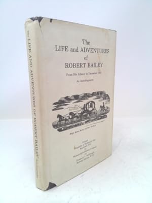 Image du vendeur pour The Life and Adventures of Robert Bailey an Autobiography Originally Published Richmond, Virginia 1822 Reissued 1978 with Introduction and Epilogue By Frederick T. Newbraugh. mis en vente par ThriftBooksVintage