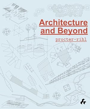 Immagine del venditore per Architecture and Beyond : Procter: Rihl venduto da GreatBookPrices