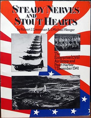 Image du vendeur pour STEADY NERVES AND STOUT HEARTS. The Enterprise (CV6) Air Group and Pearl Harbor, 7 December 1941. mis en vente par The Antique Bookshop & Curios (ANZAAB)