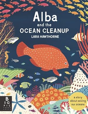 Seller image for Alba and the Ocean Cleanup : A Story About Saving Our Oceans for sale by GreatBookPrices