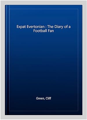 Imagen del vendedor de Expat Evertonian : The Diary of a Football Fan a la venta por GreatBookPrices