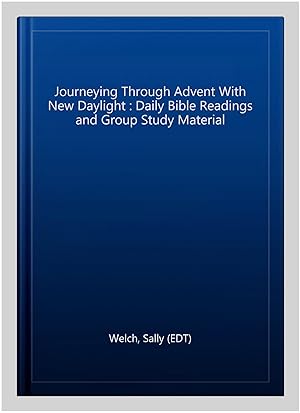 Image du vendeur pour Journeying Through Advent With New Daylight : Daily Bible Readings and Group Study Material mis en vente par GreatBookPrices
