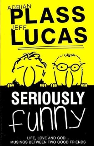 Image du vendeur pour Seriously Funny : Life, Love and God.musings Between Two Good Friends mis en vente par GreatBookPrices