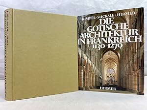 Die gotische Architektur in Frankreich : 1130 - 1270. Dieter Kimpel ; Robert Suckale. Aufnahmen A...