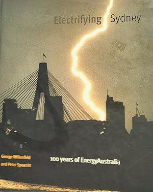 Seller image for Electrifying Sydney: 100 years of EnergyAustralia. for sale by Banfield House Booksellers