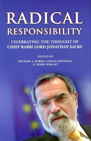 Immagine del venditore per Radical Responsibilty : Celebrating the Thought of Chief Rabbi Lord Jonathan Sacks venduto da GreatBookPrices