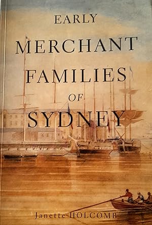 Seller image for Early Merchant Families Of Sydney: Speculation and risk management on the fringes of empire. for sale by Banfield House Booksellers