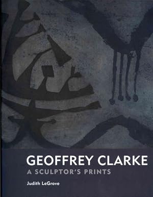 Immagine del venditore per Geoffrey Clarke: Printmaker : A Sculptor's Prints venduto da GreatBookPrices