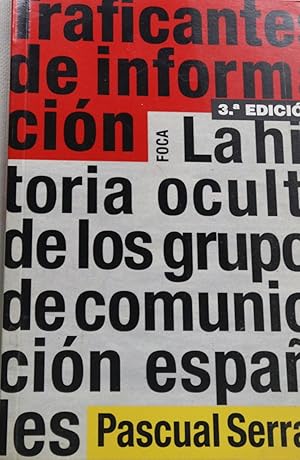 Imagen del vendedor de Traficantes de informacin : la historia oculta de los grupos de comunicacin espaoles a la venta por Librera Alonso Quijano