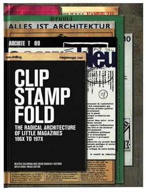 Immagine del venditore per Clip, Stamp, Fold : The Radical Architecture of Little Magazines 196X to 197X venduto da GreatBookPrices