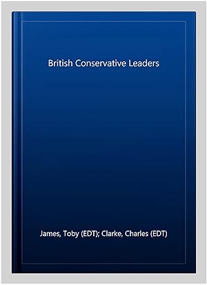 Seller image for British Conservative Leaders for sale by GreatBookPrices