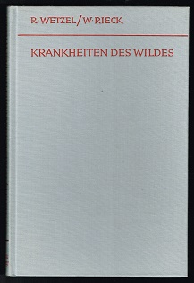 Krankheiten des Wildes: Feststellung, Verhütung und Bekämpfung. Ein Leitfaden für Jäger, Tierärzt...