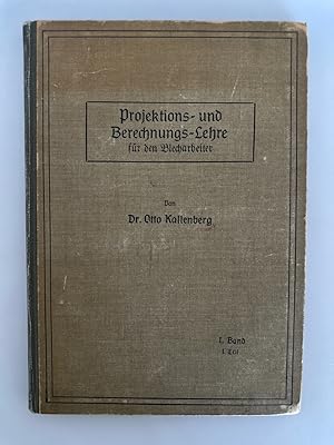 Seller image for Projektions- und Berechnungs-Lehre fr den Blecharbeiter,. Band I, Teil 1 .umfassend Theorie und Praxis vom Aufreien, Zuschneiden und Berechnen der mannigfaltigsten, im gesamten Blecharbeitergewerbe vorkommenden Krper und Gegenstnde. for sale by Wissenschaftl. Antiquariat Th. Haker e.K