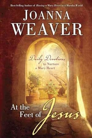 Immagine del venditore per At the Feet of Jesus : Daily Devotions to Nurture a Mary Heart venduto da GreatBookPrices
