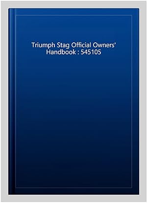 Image du vendeur pour Triumph Stag Official Owners' Handbook : 545105 mis en vente par GreatBookPrices