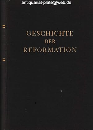 Geschichte der Reformation. Sonderausgabe aus der Illustrierten Allgemeinen Weltgeschichte, Band XI.