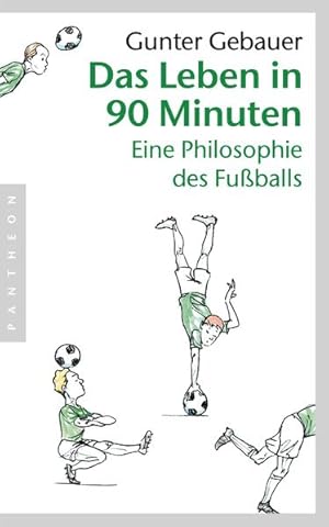 Image du vendeur pour Das Leben in 90 Minuten: Eine Philosophie des Fuballs mis en vente par Modernes Antiquariat - bodo e.V.