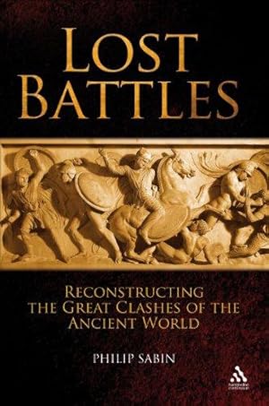 Immagine del venditore per Lost Battles: Reconstructing the Great Clashes of the Ancient World (Hambledon Continuum) venduto da WeBuyBooks