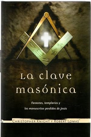 Imagen del vendedor de La clave masnica. Faraones, templarios y los manuscritos de Jess . a la venta por Librera Astarloa