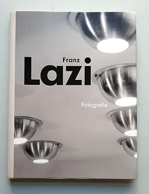 Seller image for Franz Lazi - Fotografie - Architektur-, Design- und Werbefotografie der 50er Jahre - Nr. 324 von 750 Exemplaren for sale by Verlag IL Kunst, Literatur & Antiquariat