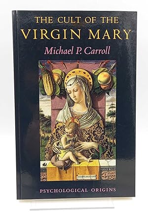 The Cult of the Virgin Mary Psychological Origins