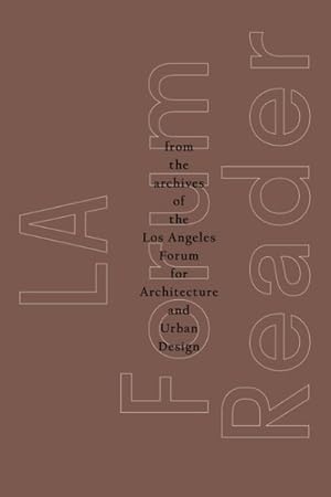 Seller image for La Forum Reader : From the Archives of the Los Angeles Forum for Architecture and Urban Design for sale by GreatBookPrices