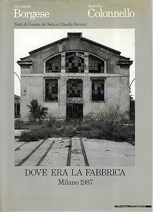 Image du vendeur pour Dove era la fabbrica. Milano 1987 mis en vente par Messinissa libri