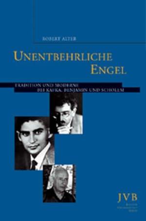 Seller image for Unentbehrliche Engel: Tradition und Moderne bei Kafka, Benjamin und Scholem (Sifria. Wissenschaftliche Bibliothek) for sale by Studibuch