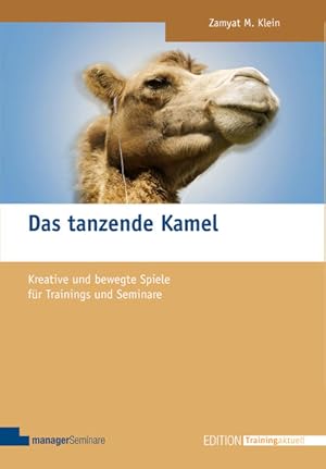 Bild des Verkufers fr Das tanzende Kamel: Kreative und bewegte Spiele fr Trainings und Seminare (Edition Training aktuell) zum Verkauf von Studibuch